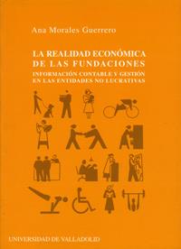 REALIDAD ECONÓMICA DE LAS FUNDACIONES, LA. INFORMACIÓN CONTABLE Y GESTION EN LAS ENTIDADES NO LUCRAT | 9788484481652 | MORALES GUERRERO, ANA
