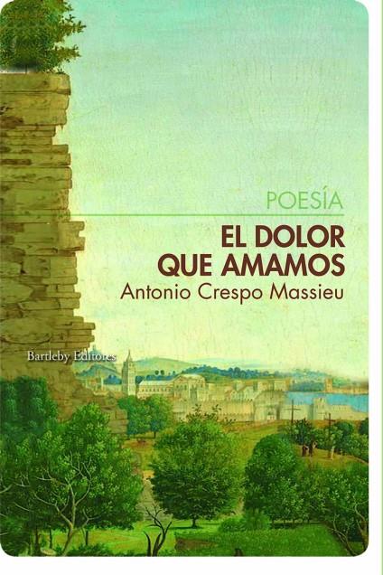 DOLOR QUE AMAMOS, EL | 9788412594003 | CRESPO MASSIEU, ANTONIO