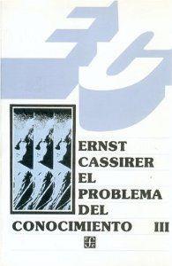 PROBLEMA DEL CONOCIMIENTO EN LA FILOSOFÍA Y EN LA CIENCIA MODERNA, III, EL : LOS SISTEMAS POSTKANTIANOS | 9789681622794 | CASSIRER, ERNST