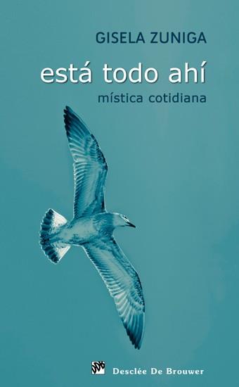 ESTA TODO AHI. MISTICA COTIDIANA | 9788433024428 | ZUNIGA, GISELA