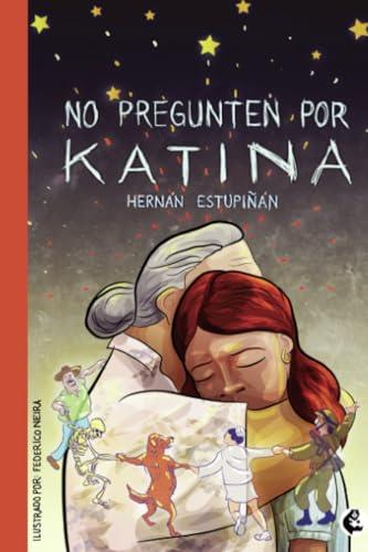 NO PREGUNTEN POR KATINA | 9789582011598 | ESTUPIÑÁN, HERNÁN