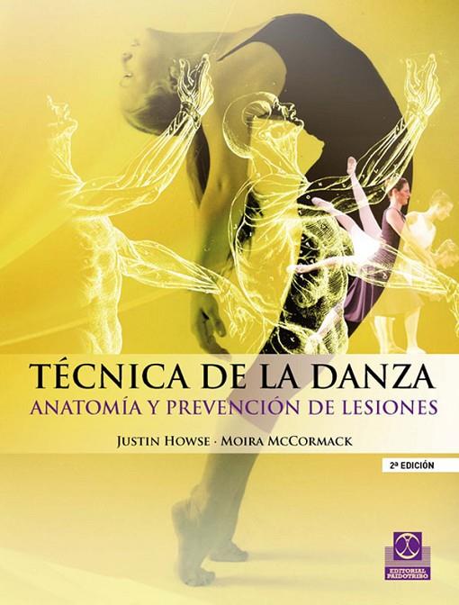 TÉCNICA DE LA DANZA. ANATOMÍA Y PREVENCIÓN DE LESIONES | 9788499100937 | HOWSE, JUSTIN / MCCORMACK, MOIRA