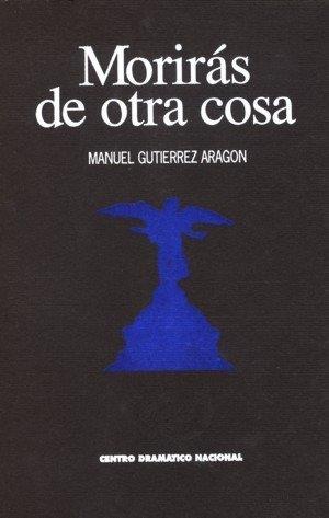 MORIRAS DE OTRA COSA | 9788487583056 | GUTIERREZ ARAGON, MANUEL