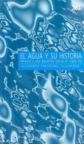AGUA Y SU HISTORIA | 9789682322174 | TORTOLERO, ALEJANDRO