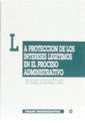 PROTECCIÓN DE LOS INTERESES LEGÍTIMOS EN EL PROCESO ADMINISTRATIVO, LA | 9788480024877 | GONZÁLEZ CANO, MARÍA ISABEL