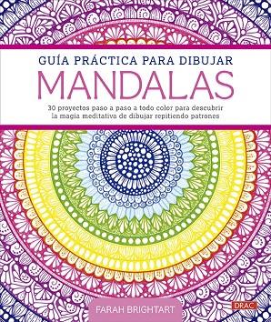 GUÍA PRÁCTICA PARA DIBUJAR MANDALAS | 9788498748062 | BRIGHTTART, FARAH