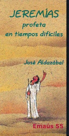 JEREMÍAS, PROFETA EN TIEMPOS DIFÍCILES | 9788474678871 | ALDAZÁBAL LARRAÑAGA, JOSÉ