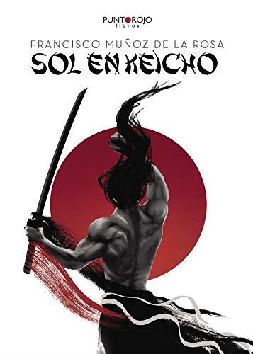 SOL EN KEICHO | 9788416513673 | MUÑOZ DE LA ROSA, FRANCISCO