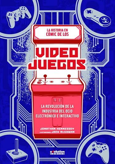 HISTORIA EN CÓMIC DE LOS VIDEOJUEGOS, LA | 9788413341903 | HENNESSEY, JONATHAN / MCGOWAN, JACK