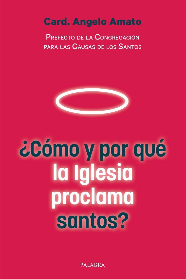 ¿CÓMO Y POR QUÉ LA IGLESIA PROCLAMA SANTOS? | 9788490616468 | AMATO, CARD. ANGELO