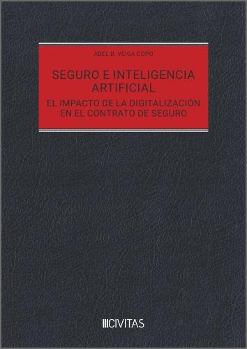 SEGURO E INTELIGENCIA ARTIFICIAL. EL IMPACTO DE LA DIGITALIZACION EN EL CONTRATO DE SEGURO | 9788410851078 | VEIGA COPO, ABEL B.