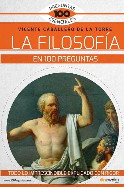 FILOSOFÍA EN 100 PREGUNTAS, LA | 9788499678771 | CABALLERO DE LA TERRA, VICENTE