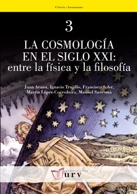 COSMOLOGÍA EN EL SIGLO XXI, LA : ENTRE LA FÍSICA Y LA FILOSOFÍA | 9788484241683 | VARIOS AUTORES