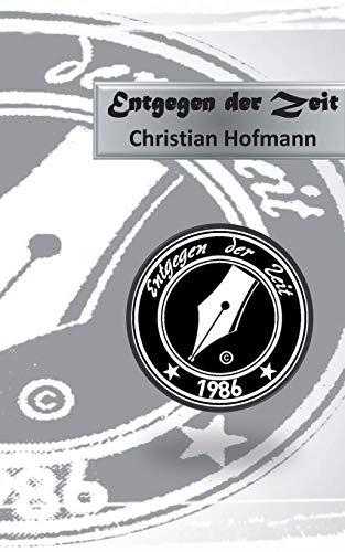 ENTGEGEN DER ZEIT | 9783751908276 | HOFMANN, CHRISTIAN