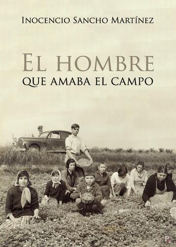 INOCENCIO SANCHO MARTÍNEZ. EL HOMBRE QUE AMABA EL CAMPO | 9798394312632 | SANCHO MARTÍNEZ, INOCENCIO