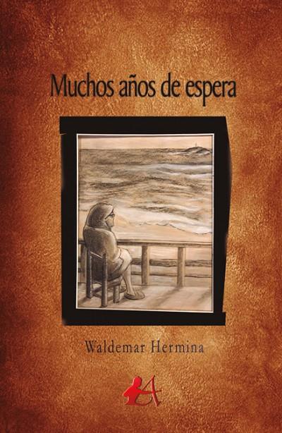MUCHOS AÑOS DE ESPERA | 9788416824724 | WALDEMAR, HERMINA