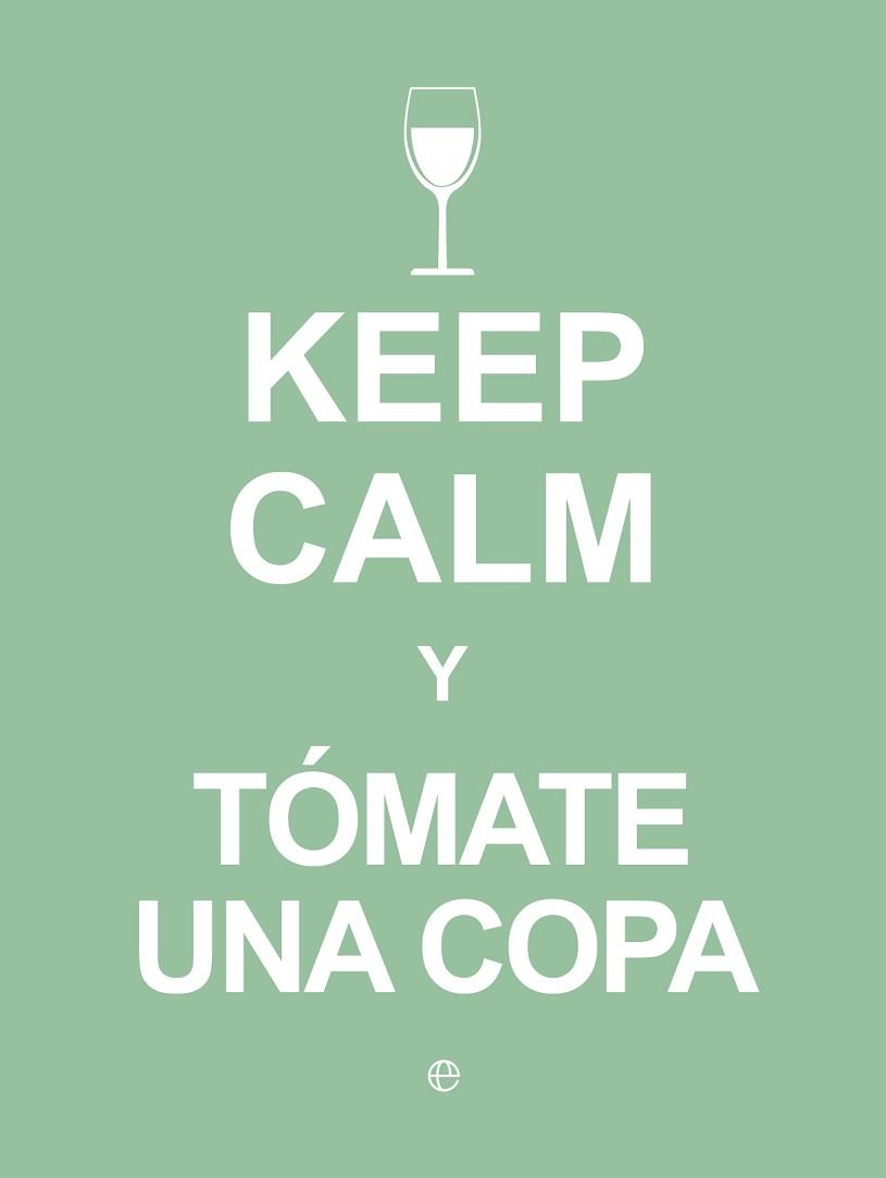 KEEP CALM Y TÓMATE UNA COPA | 9788490602409