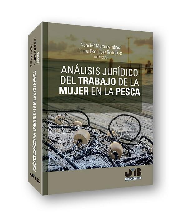 ANALISIS JURIDICO DEL TRABAJO DE LA MUJER EN LA PESCA | 9788412210637 | MARTINEZ YAÑEZ, NORA Mª