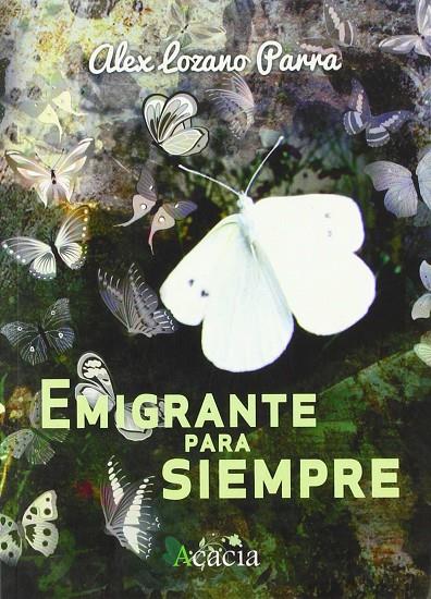 EMIGRANTE PARA SIEMPRE | 9788416113439 | ALEX LOZANO PARRA