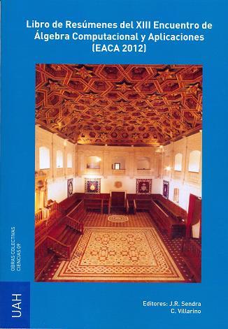 LIBRO DE RESÚMENES DEL XIII ENCUENTRO DE ÁLGEBRA COMPUTACIONAL Y APLICACIONES (EACA 2012) | 9788481387704 | VARIOS AUTORES