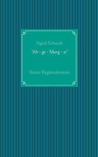 "AB - GE - MURG - ST" | 9783748188780 | SCHMIDT, SIGRID