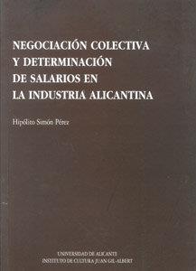 NEGOCIACIÓN COLECTIVA Y DETERMINACIÓN DE SALARIOS EN LA INDUSTRIA ALICANTINA | 9788479083144 | SIMÓN PÉREZ, HIPÓLITO