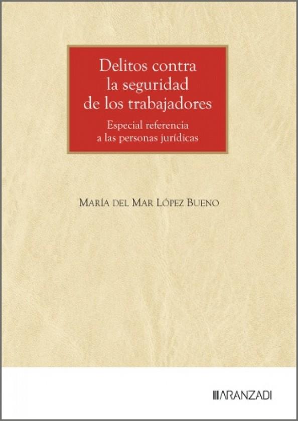 DELITOS CONTRA LA SEGURIDAD DE LOS TRABAJADORES | 9788410857179 | LOPEZ BUENO, MARIA DEL MAR