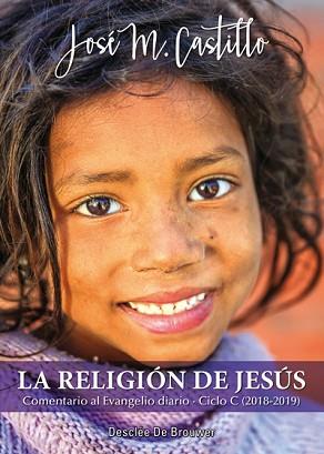 RELIGIÓN DE JESÚS, LA  (CICLO C - 2018-2019) | 9788433029904 | CASTILLO, JOSÉ M.