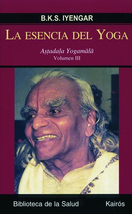 ESENCIA DEL YOGA III, LA | 9788472456983 | IYENGAR, B. K. S.