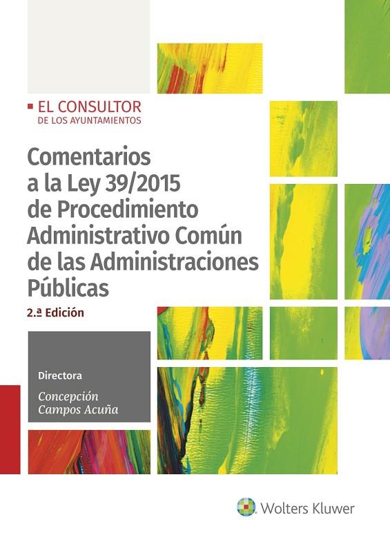 COMENTARIOS A LA LEY 39/2015 DE PROCEDIMIENTO ADMINISTRATIVO COMÚN DE LAS ADMINISTRACIONES PÚBLICAS | 9788470528781