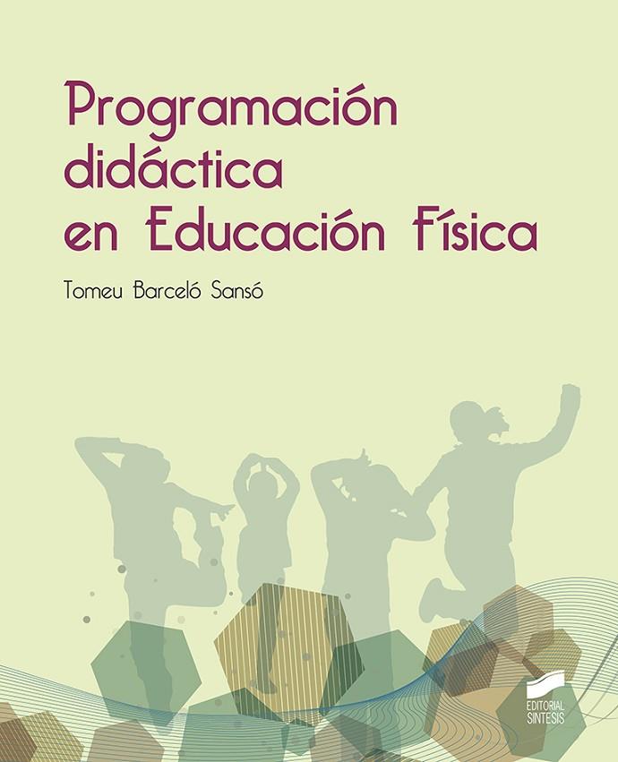 PROGRAMACIÓN DIDÁCTICA EN EDUCACIÓN FÍSICA | 9788490774403 | BARCELÓ SANSÓ, TOMEU