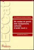 EQUIPS DE GESTIÓ DELS EQUIPAMENTS CULTURALS D'ÀMBIT LOCAL (I), ELS | 9788439386001