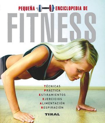 PEQUEÑA ENCICLOPEDIA DE FITNESS | 9788492678440 | TIKAL