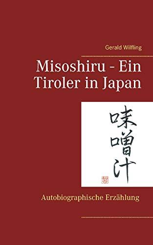 MISOSHIRU - EIN TIROLER IN JAPAN | 9783749484522 | WILFLING, GERALD