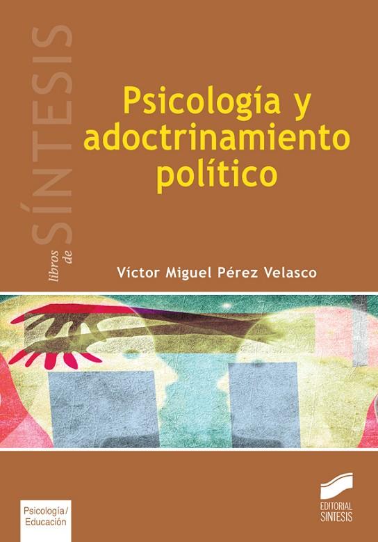 PSICOLOGÍA Y ADOCTRINAMIENTO POLÍTICO | 9788490773239 | PÉREZ VELASCO, VÍCTOR MIGUEL