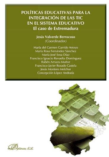 POLÍTICAS EDUCATIVAS PARA LA INTEGRACIÓN DE LAS TIC EN EL SISTEMA EDUCATIVO. EL CASO DE EXTREMADURA. | 9788490850787 | VALVERDE BERROCOSO, JESÚS