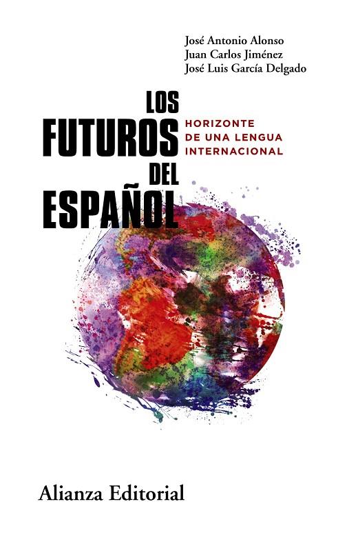 FUTUROS DEL ESPAÑOL, LOS | 9788411483896 | ALONSO, JOSÉ ANTONIO / JIMÉNEZ, JUAN CARLOS / GARCÍA DELGADO, JOSÉ LUIS