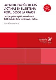 PARTICIPACIÓN DE LA VÍCTIMAS EN EL SISTEMA PENAL DESDE LA PRAXIS, LA | 9788410715714 | PATRICIA SAN JUAN BELLO, PATRICIA SAN JUAN BELLO