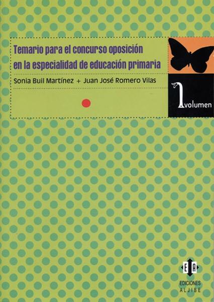 TEMARIO PARA EL CONCURSO OPOSICIÓN EN LA ESPECIALIDAD DE EDUCACIÓN PRIMARIA | 9788497003827 | BUIL MARTÍNEZ, SONIA / ROMERO VILAS, JUAN JOSÉ