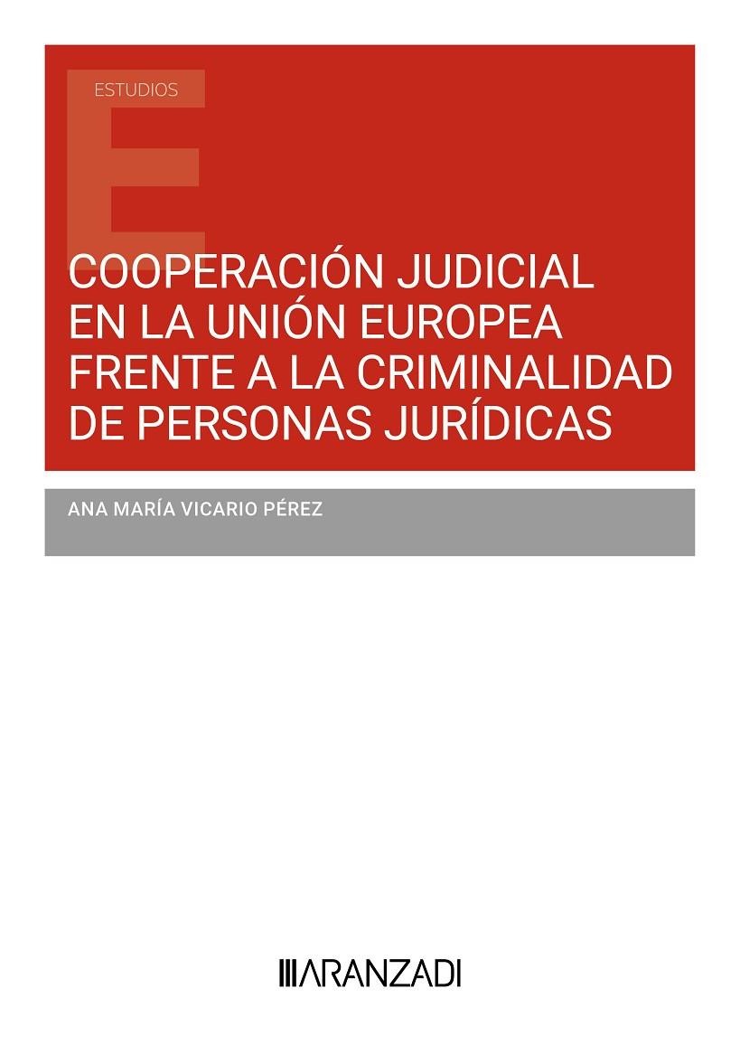 COOPERACION JUDICIAL EN LA UNION EUROPEA FRENTE A LA CRIMINALIDAD DE PERSONAS JURÍDICAS | 9788410308176 | VICARIO PÉREZ, ANA MARÍA