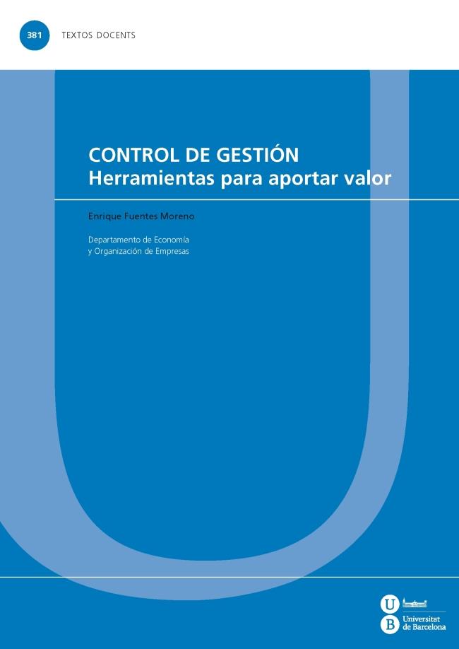 CONTROL DE GESTIÓN. HERRAMIENTAS PARA APORTAR VALOR | 9788447536788 | FUENTES MORENO, ENRIQUE