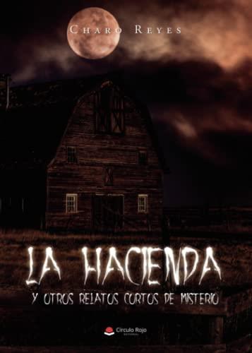 HACIENDA Y OTROS RELATOS CORTOS DE MISTERIO, LA | 9788411557276 | REYES, CHARO