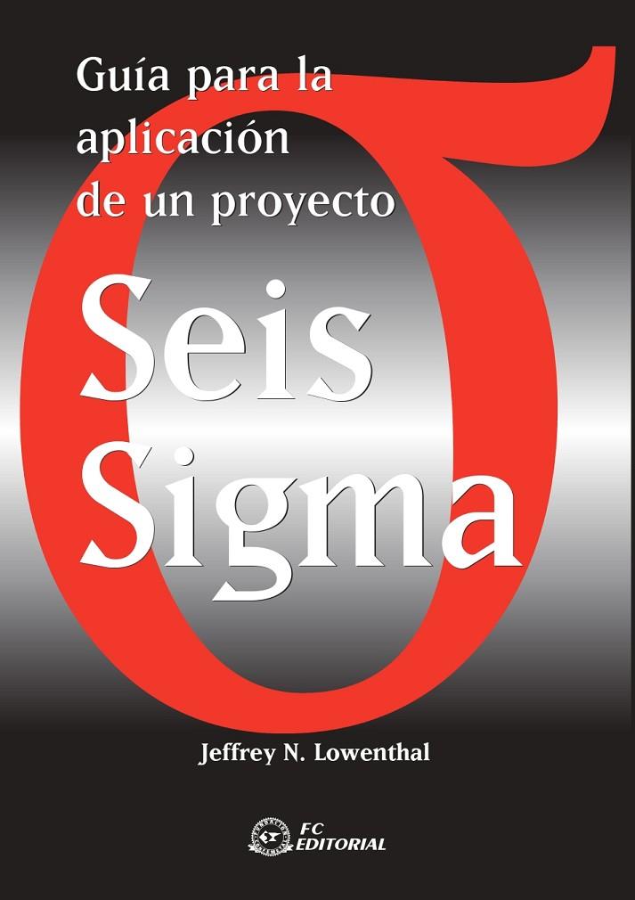 GUÍA PARA LA APLICACIÓN DE UN PROYECTO SEIS SIGMA | 9788495428844 | LOWENTHAL, JEFFREY N.