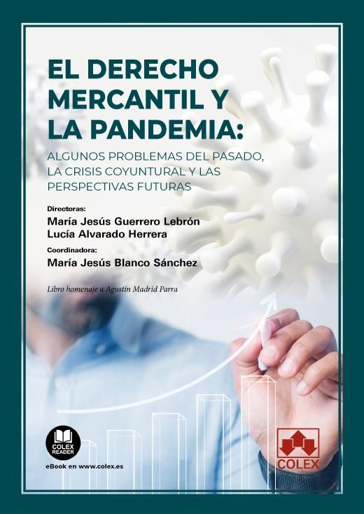 DERECHO MERCANTIL Y LA PANDEMIA, EL : ALGUNOS PROBLEMAS DEL PASADO, LA CRISIS COYUNTURAL Y LAS PERSPECTIVAS FUTURAS | 9788413597577 | GUERRERO LEBRON, MARIA JESUS