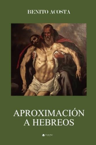 APROXIMACIÓN A HEBREOS | 9788411990004 | ACOSTA GARCÍA QUINTANA, BENITO
