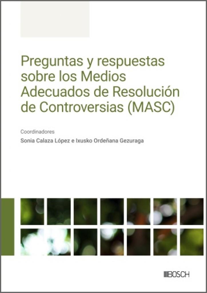 PREGUNTAS Y RESPUESTAS SOBRE LOS MEDIOS ADECUADOS DE RESOLUCIÓN DE CONTROVERSIAS (MASC) | 9788490908938 | CALAZA LOPEZ, SONIA / ORDENANA GEZURAGA, IXUSKO