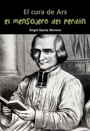 MENSAJERO DEL PERDÓN, EL - SAN JUAN VIANNEY | 9788421850794 | GARCÍA MORENO, ÁNGEL LUIS