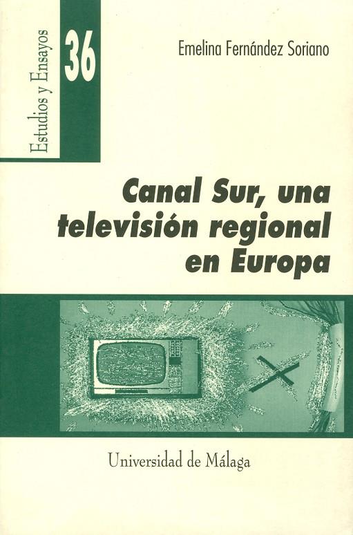 CANAL SUR, UNA TELEVISIÓN REGIONAL EN EUROPA | 9788474967647 | FERNÁNDEZ SORIANO, EMELINA