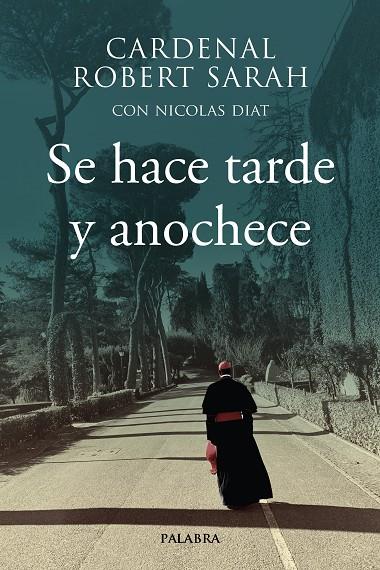 SE HACE TARDE Y ANOCHECE | 9788490618929 | SARAH, CARDENAL ROBERT