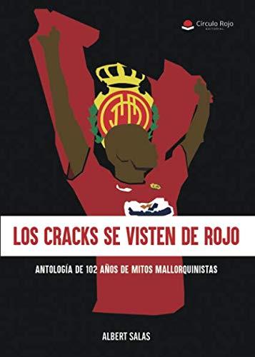 CRACKS SE VISTEN DE ROJO, LOS. ANTOLOGÍA DE 102 DE MITOS MALLORQUINISTAS | 9788491941736 | SALAS DOMÍNGUEZ, ALBERTO